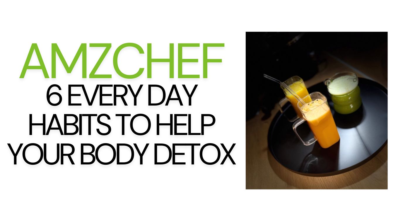 6 Everyday Habits to Help Your Body Detox