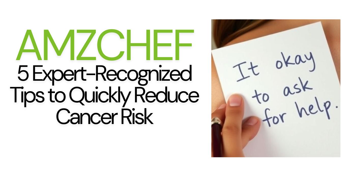 5 Expert-Recognized Tips to Quickly Reduce Cancer Risk