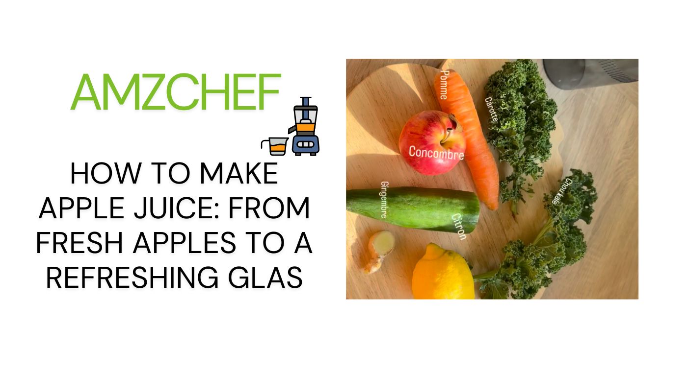 How to Make Apple Juice: From Fresh Apples to a Refreshing Glas