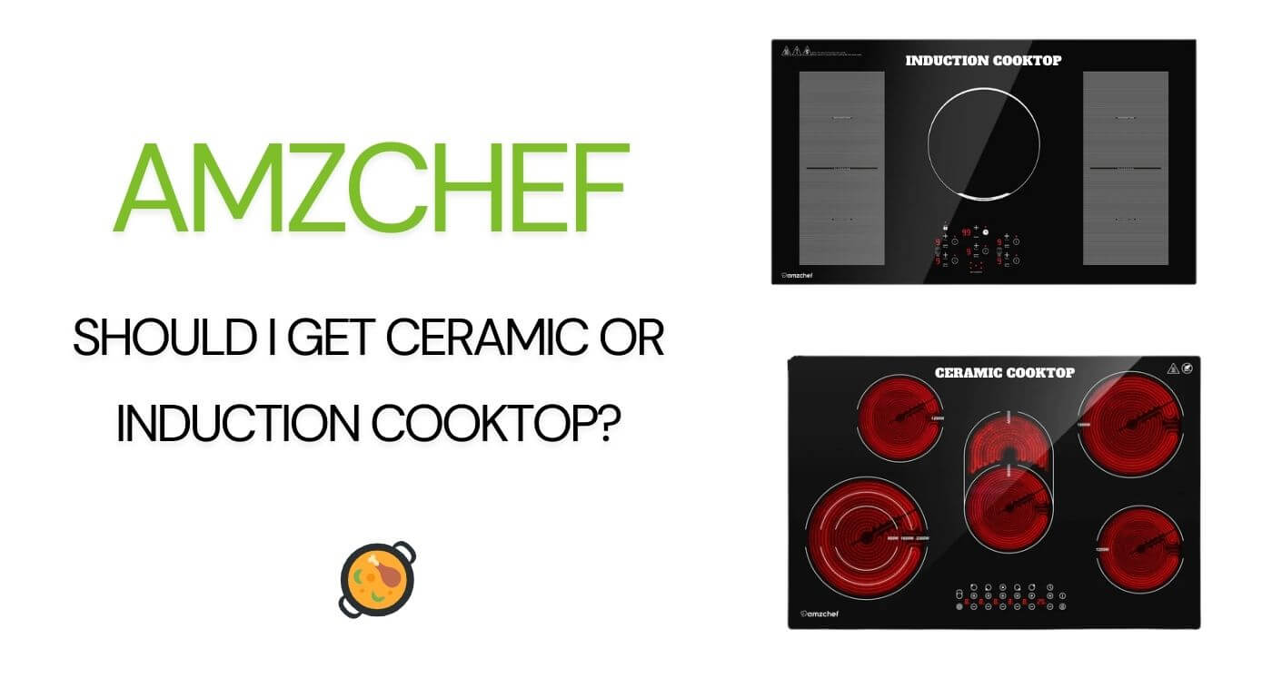 Should I Get Ceramic or Induction Cooktop?