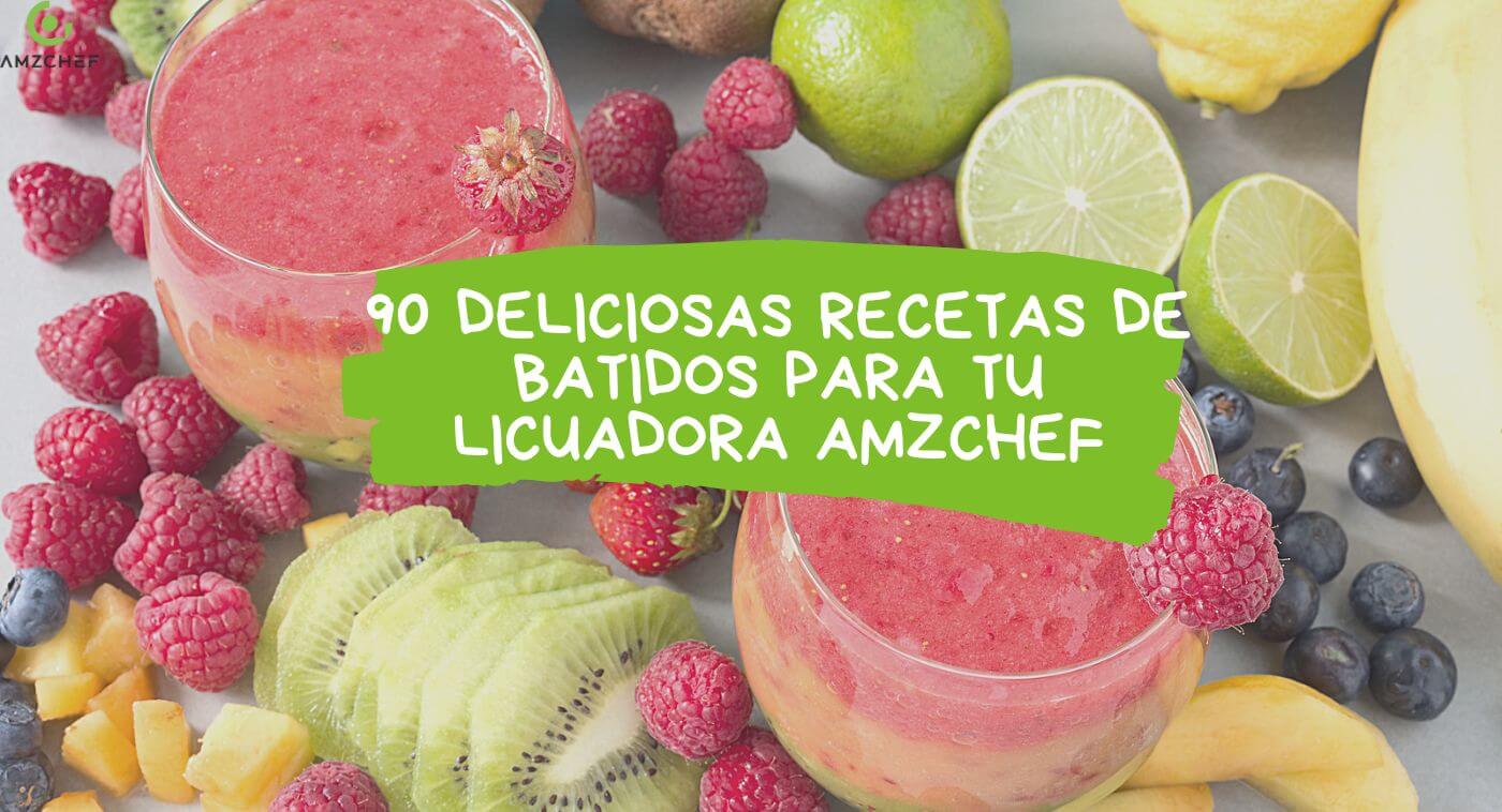 90 deliciosas recetas de batidos para tu licuadora AMZCHEF