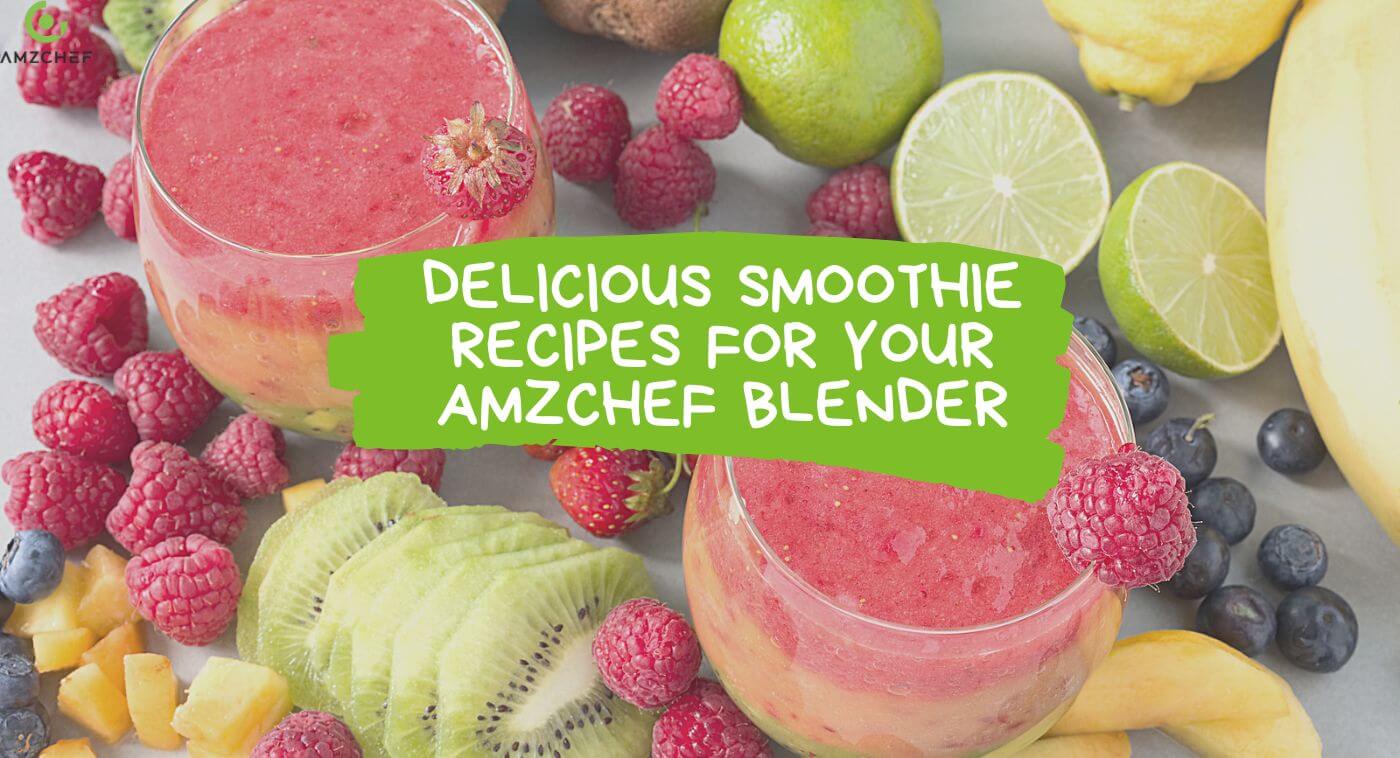 38 Delicious Smoothie Recipes for Your AMZCHEF Blender